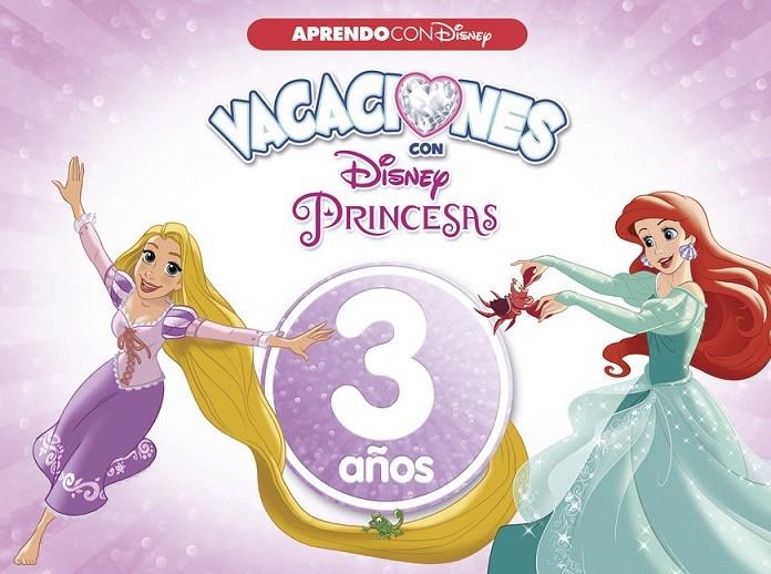 Vacaciones con las Princesas Disney. 3 años (Aprendo con Disney) | 9788416548958 | Disney | Librería Castillón - Comprar libros online Aragón, Barbastro