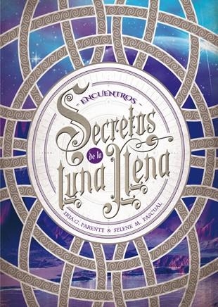 Secretos de la Luna Llena 2. Encuentros | 9788424659974 | Parente, Iria G./Pascual, Selene M. | Librería Castillón - Comprar libros online Aragón, Barbastro