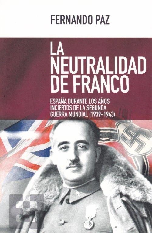 La neutralidad de Franco. España durante años inciertos de la 2ª Guerra Mundial | 9788490551844 | Paz,Fernando | Librería Castillón - Comprar libros online Aragón, Barbastro