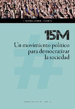 15M: Un movimiento político para democratizar la sociedad | 9788416933631 | Monge Lasierra, Cristina | Librería Castillón - Comprar libros online Aragón, Barbastro