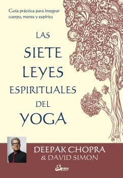 Las siete leyes espirituales del yoga | 9788484456650 | Chopra, Deepak/Simon, David | Librería Castillón - Comprar libros online Aragón, Barbastro