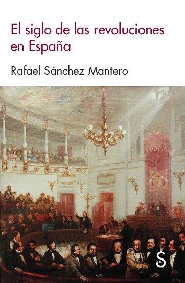 El siglo de las revoluciones en España | 9788477376620 | Sánchez Mantero, Rafael | Librería Castillón - Comprar libros online Aragón, Barbastro