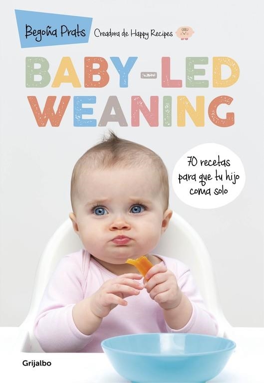 Baby-led weaning | 9788416449835 | Begoña Prats | Librería Castillón - Comprar libros online Aragón, Barbastro