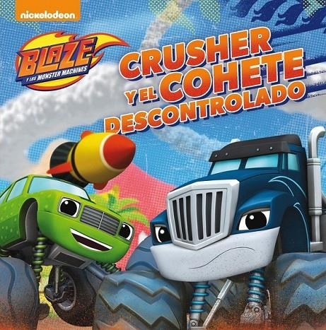 Crusher y el cohete descontrolado (Blaze y los Monster Machines. Primeras Lectur | 9788448847500 | Nickelodeon | Librería Castillón - Comprar libros online Aragón, Barbastro