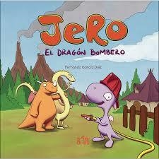 JERO, EL DRAGÓN BOMBERO | 9788416777303 | GARCÍA DIEZ, FERNANDO | Librería Castillón - Comprar libros online Aragón, Barbastro