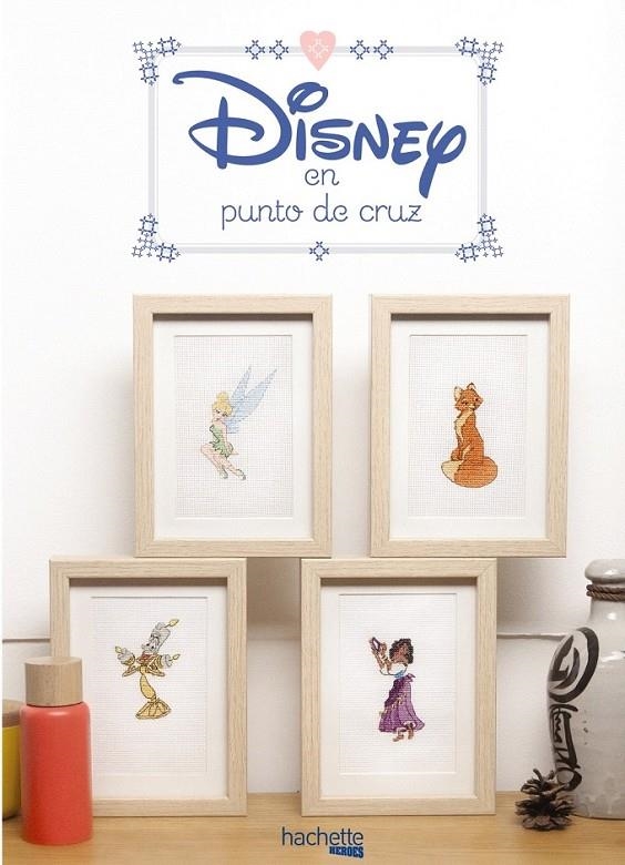 Disney en punto de cruz | 9788416857227 | Hachette Heroes | Librería Castillón - Comprar libros online Aragón, Barbastro