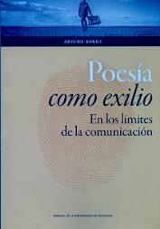 Poesía como exilio. En los límites de la comunicación | 9788416933358 | Borra López, Arturo | Librería Castillón - Comprar libros online Aragón, Barbastro