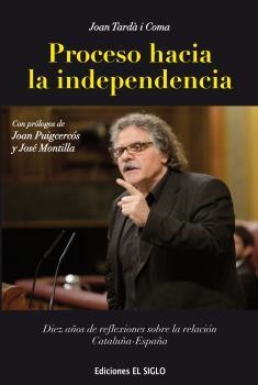 PROCESO HACIA LA INDEPENDENCIA | 9788461797639 | Tardà i Coma, Joan | Librería Castillón - Comprar libros online Aragón, Barbastro