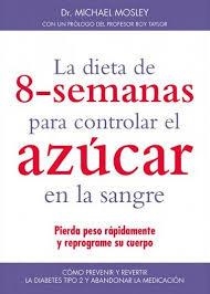 LA DIETA DE 8-SEMANAS PARA CONTROLAR EL AZÚCAR EN LA SANGRE | 9788497991599 | MOSLEY, MICHAEL | Librería Castillón - Comprar libros online Aragón, Barbastro