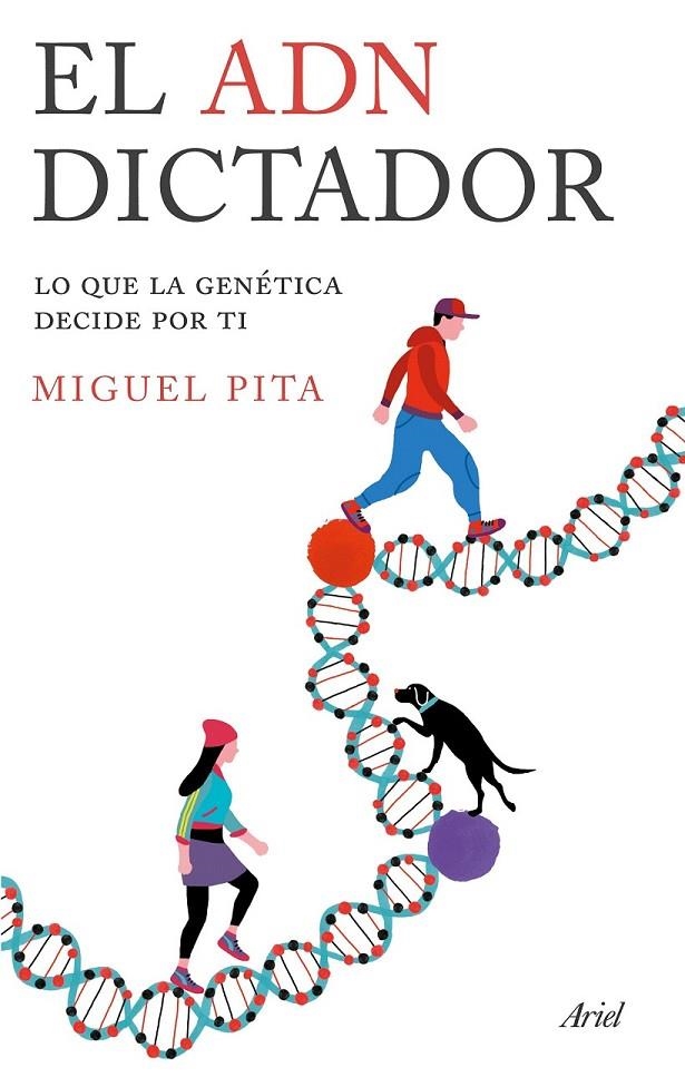 El ADN dictador : Lo que la genética decide por ti | 9788434425705 | Miguel Pita | Librería Castillón - Comprar libros online Aragón, Barbastro