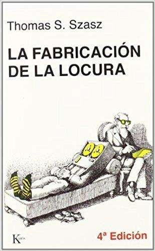 La fabricación de la locura | 9788472450653 | Szasz, Thomas S. | Librería Castillón - Comprar libros online Aragón, Barbastro