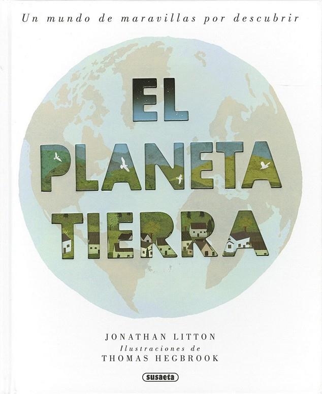 El planeta tierra : Un mundo de maravillas por desbcubrir | 9788467754070 | Litton, Jonathan | Librería Castillón - Comprar libros online Aragón, Barbastro