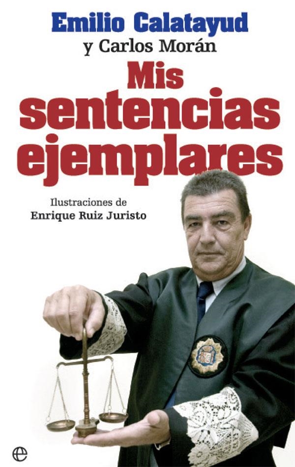 Mis sentencias ejemplares | 9788490609972 | Calatayud, Emilio/Morán, Carlos | Librería Castillón - Comprar libros online Aragón, Barbastro