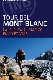 TOUR DEL MONTBLANC LA VUELTA AL MACIZO EN 10 ETAPAS 4 ED. | 9788498293838 | MUÑOZ, CANDIDO | Librería Castillón - Comprar libros online Aragón, Barbastro