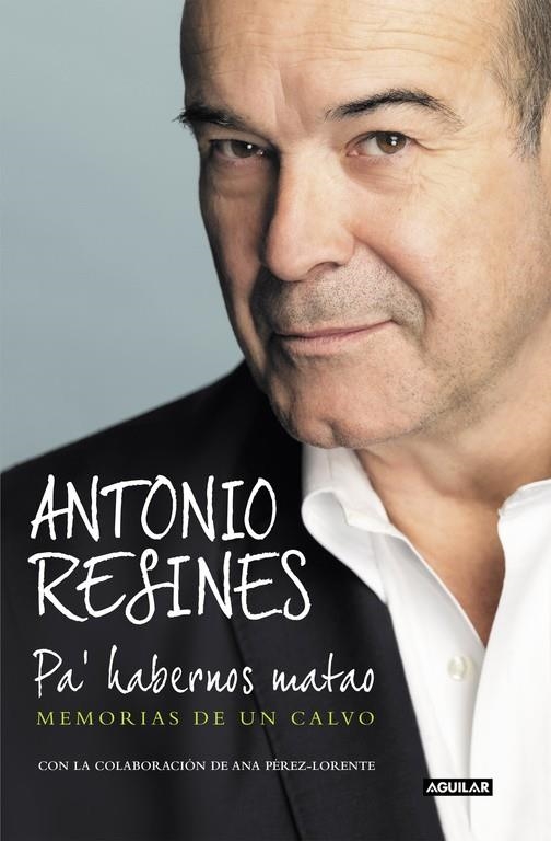 Pa' habernos matao | 9788403517417 | Antonio Resines | Librería Castillón - Comprar libros online Aragón, Barbastro