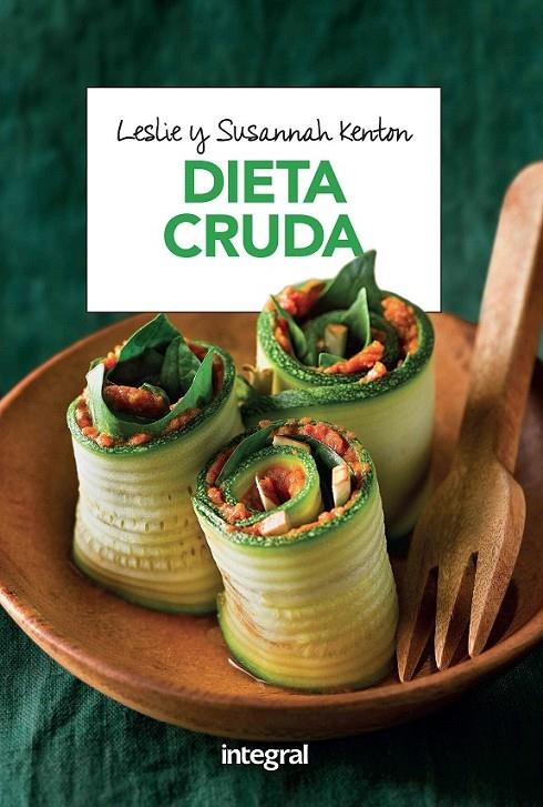 Dieta cruda | 9788491180791 | KENTON , LESLIE | Librería Castillón - Comprar libros online Aragón, Barbastro