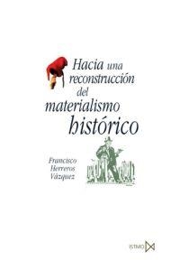 HACIA UNA RECONSTRUCCION DEL MATERIALISMO HISTORICO | 9788470904554 | HERREROS VAZQUEZ, FRANCISCO | Librería Castillón - Comprar libros online Aragón, Barbastro