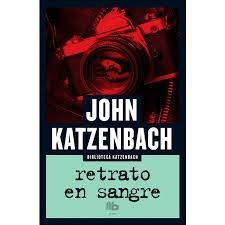 Retrato en sangre | 9788490703663 | Katzenbach, John | Librería Castillón - Comprar libros online Aragón, Barbastro