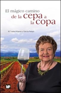 El mágico camino de la cepa a la copa | 9788484767114 | MIJARES Y GARCÍA-PELAYO , MARÍA ISABEL | Librería Castillón - Comprar libros online Aragón, Barbastro