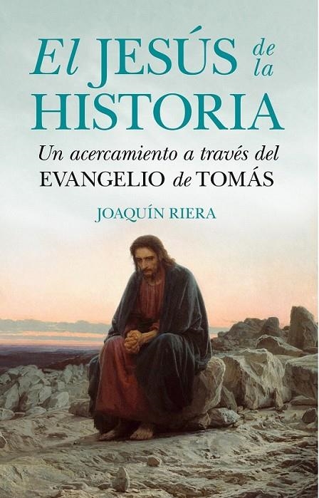 El Jesús de la Historia. Un acercamiento a través del evangelio de Tomás | 9788417044138 | Riera Ginestar, Joaquín | Librería Castillón - Comprar libros online Aragón, Barbastro