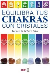 Equilibra tus chakras con cristales | 9788441437432 | de la Torre Peña, Carmen | Librería Castillón - Comprar libros online Aragón, Barbastro