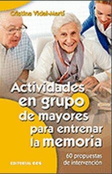 ACTIVIDADES EN GRUPO DE MAYORES PARA ENTRENAR LA MEMORIA | 9788490234426 | VIDAL MARTI | Librería Castillón - Comprar libros online Aragón, Barbastro