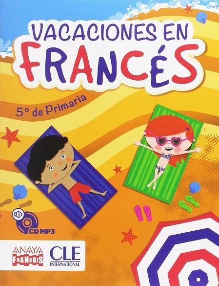 VACACIONES EN FRANCES / CAHIER DE VACANCES 5º | 9788466791403 | Rubio Perez, Isabel/Ruiz Felix, Emile F. | Librería Castillón - Comprar libros online Aragón, Barbastro