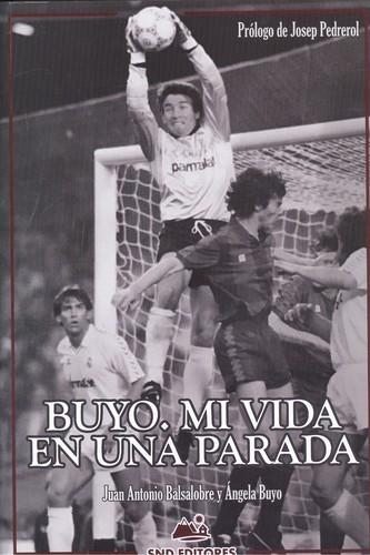 BUYO: MI VIDA EN UNA PARADA | 9788494684333 | BALSALOBRE ALCALDE, JUAN ANTONIO | Librería Castillón - Comprar libros online Aragón, Barbastro