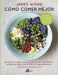 Cómo comer mejor | 9788484456605 | Wong, James | Librería Castillón - Comprar libros online Aragón, Barbastro