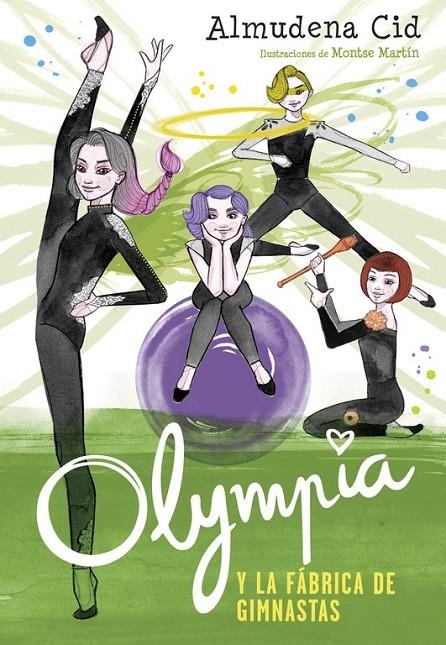 Olympia y la fábrica de gimnastas (Olympia y las Guardianas de la Rítmica 2) | 9788420485850 | Almudena Cid | Librería Castillón - Comprar libros online Aragón, Barbastro