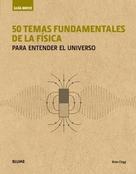 Guía Breve : 50 temas fundamentales de la física : Para entender el universo (rústica) | 9788417056001 | Clegg, Brian | Librería Castillón - Comprar libros online Aragón, Barbastro