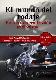 El mundo del rodaje | 9788494404955 | Delgado Frías, José Ángel | Librería Castillón - Comprar libros online Aragón, Barbastro