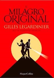 El milagro original | 9788491390800 | Legardinier, Gilles | Librería Castillón - Comprar libros online Aragón, Barbastro