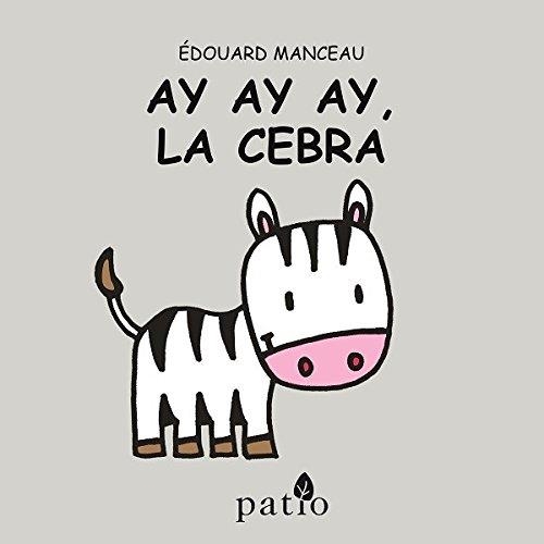 Ay ay ay la cebra | 9788417002152 | Manceau Edouard | Librería Castillón - Comprar libros online Aragón, Barbastro