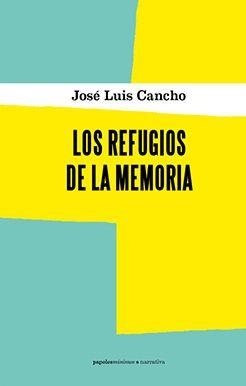 Los refugios de la memoria | 9788494645532 | Cancho Beltrán, José Luis | Librería Castillón - Comprar libros online Aragón, Barbastro