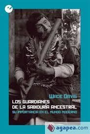 Los guardianes de la sabiduría ancestral | 9788416876143 | Davis, Wade | Librería Castillón - Comprar libros online Aragón, Barbastro