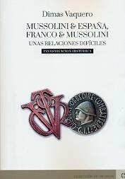 Mussolini y España,Franco y Mussolini unas relaciónes difíciles | 9788416565283 | Vaquero, Dimas | Librería Castillón - Comprar libros online Aragón, Barbastro