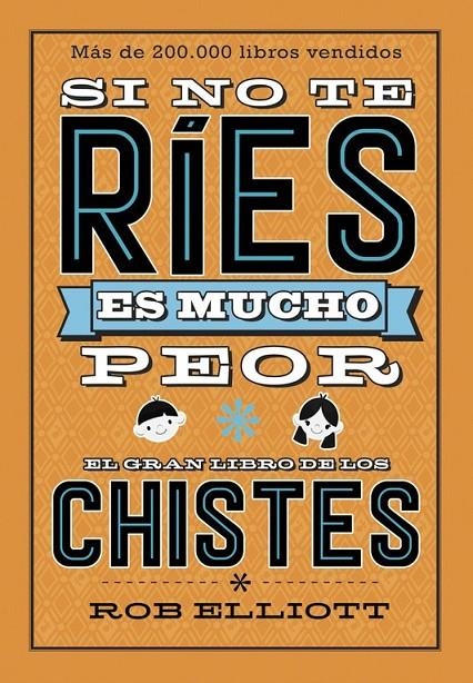 Si no te ríes, es mucho peor. El gran libro de los chistes | 9788420486307 | Rob Elliot | Librería Castillón - Comprar libros online Aragón, Barbastro