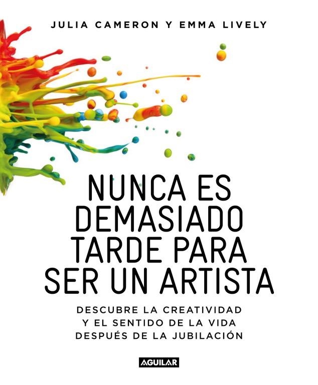 Nunca es demasiado tarde para ser un artista | 9788403516199 | Emma Lyvely/Julia Cameron | Librería Castillón - Comprar libros online Aragón, Barbastro