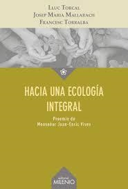 Hacia una ecología integral | 9788497437653 | Torcal Sierra, Lluc/Mallarach Carrera, Josep Maria/Torralba Roselló, Francesc | Librería Castillón - Comprar libros online Aragón, Barbastro