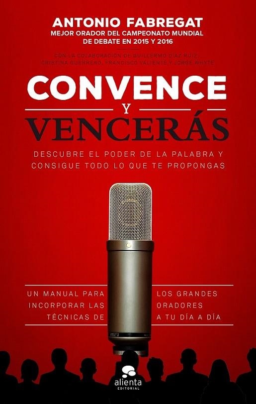 Convence y vencerás | 9788416253784 | Fabregat Marianini, Antonio;Valiente Martínez, Francisco;Whyte García, Jorge;Guerrero Gallardo, Cris | Librería Castillón - Comprar libros online Aragón, Barbastro