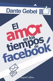 El amor en los tiempos de Facebook | 9788491390855 | Gebel, Dante | Librería Castillón - Comprar libros online Aragón, Barbastro