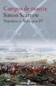 CAMPOS DE MUERTE. NAPOLEÓN VS. WELLINGTON 4 | 9788435021630 | SCARROW, SIMON | Librería Castillón - Comprar libros online Aragón, Barbastro