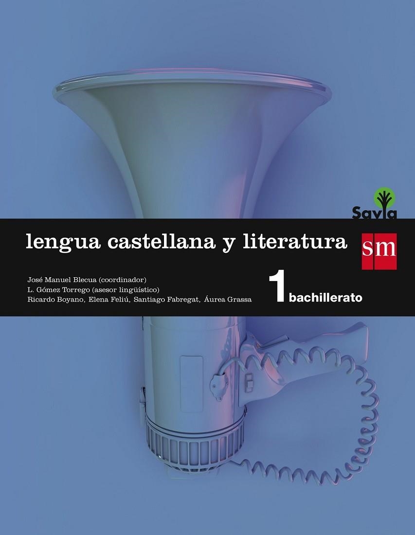 1º BACH. LENGUA CASTELLANA Y LITERATURA SAVIA-15 | 9788467576559 | Boyano, Ricardo / Fabregat, Santiago / Grassa, Áurea / Feliu, Elena | Librería Castillón - Comprar libros online Aragón, Barbastro