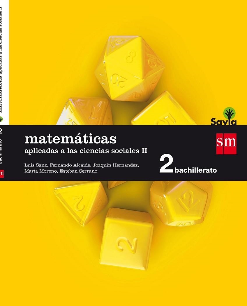 2º BACH. MATEMÁTICAS  APLICADAS A LAS CIENCIAS SOCIALES II  SAVIA 16 | 9788467587142 | Sanz, Luis / Alcaide Guindo, Fernando / Hernández Gómez, Joaquín / Moreno Warleta, María / Serrano M | Librería Castillón - Comprar libros online Aragón, Barbastro