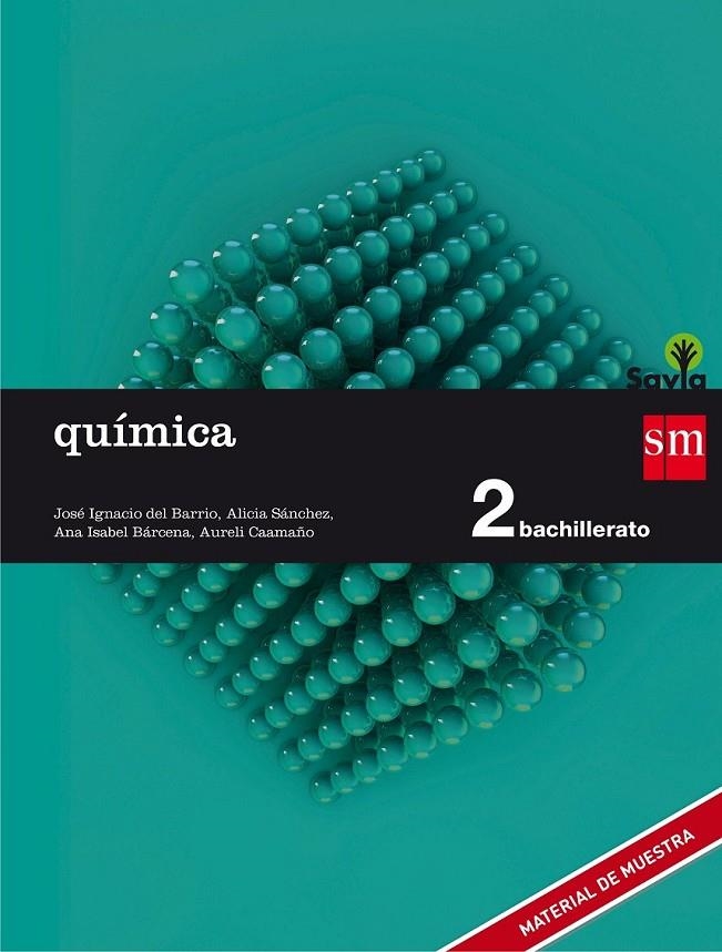 2º BACH. QUÍMICA  SAVIA 16 | 9788467587227 | del Barrio Barrero, José Ignacio / Sánchez Soberón, Alicia / Bárcena Martín, Ana Isabel / Caamaño Ro | Librería Castillón - Comprar libros online Aragón, Barbastro