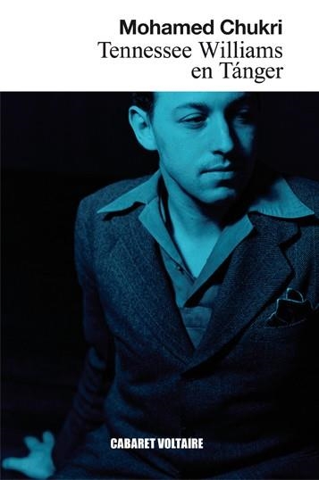 Tennessee Williams en Tánger | 9788494710803 | Chukri, Mohamed | Librería Castillón - Comprar libros online Aragón, Barbastro