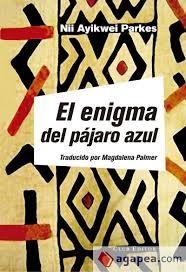 El enigma del pájaro azul | 9788473292177 | Parkes, Nii Ayikwei | Librería Castillón - Comprar libros online Aragón, Barbastro