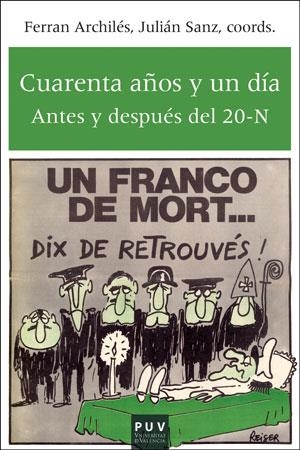 Cuarenta años y un día | 9788491340720 | Archiles, Ferran ; Sanz, Julian; coords. | Librería Castillón - Comprar libros online Aragón, Barbastro