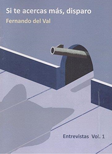 Si te acercas mas disparo | 9788492476541 | Del Val Fernando | Librería Castillón - Comprar libros online Aragón, Barbastro